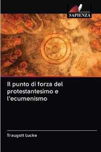 Il punto di forza del protestantesimo e l'ecumenismo