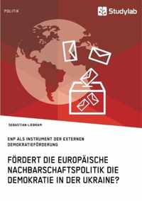 Foerdert die Europaische Nachbarschaftspolitik die Demokratie in der Ukraine?