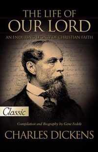 The Life of Our Lord by Charles Dickens: Pure Gold Classic