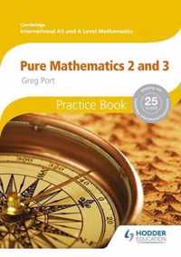 Cambridge International A/AS Mathematics, Pure Mathematics 2 and 3 Practice Book