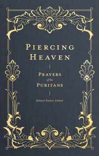 Piercing Heaven - Prayers of the Puritans