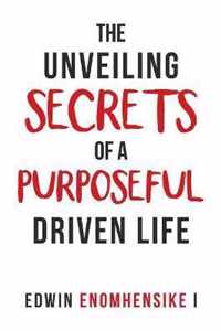 The Unveiling Secrets of a Purposeful Driven Life