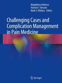 Challenging Cases and Complication Management in Pain Medicine