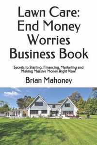 Lawn Care: End Money Worries Business Book