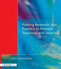 Putting Research Into Practice in Primary Teaching and Learning