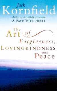 The Art Of Forgiveness, Loving Kindness And Peace