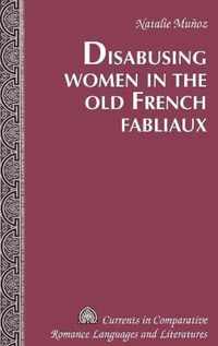 Disabusing Women in the Old French Fabliaux