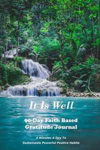 It Is Well: 90-Day Faith Based Gratitude Journal