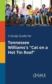 A Study Guide for Tennessee Williams's Cat on a Hot Tin Roof