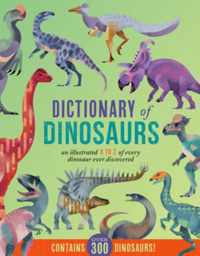 Dictionary of Dinosaurs: An Illustrated A to Z of Every Dinosaur Ever Discovered - Contains Over 300 Dinosaurs!