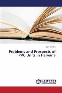 Problems and Prospects of PVC Units in Haryana