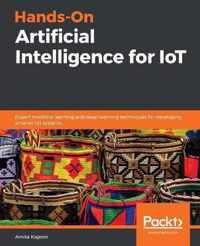 Hands-On Artificial Intelligence for IoT