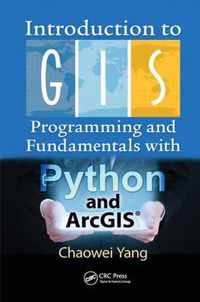 Introduction to GIS Programming and Fundamentals with Python and ArcGIS (R)