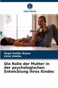 Die Rolle der Mutter in der psychologischen Entwicklung ihres Kindes