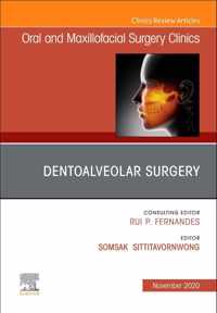 Dentoalveolar Surgery, An Issue of Oral and Maxillofacial Surgery Clinics of North America