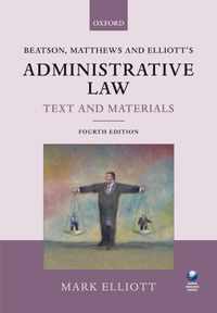 Beatson, Matthews and Elliott's Administrative Law Text and Materials