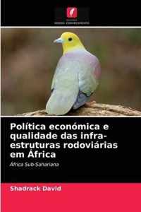 Politica economica e qualidade das infra-estruturas rodoviarias em Africa