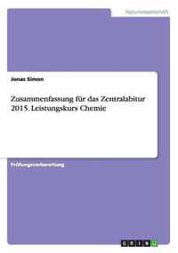 Zusammenfassung fur das Zentralabitur 2015. Leistungskurs Chemie