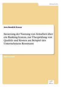 Steuerung der Nutzung von Zeitarbeit uber ein Ranking-System, zur UEberprufung von Qualitat und Kosten am Beispiel des Unternehmens Rossmann