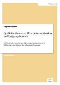 Qualittsorientierte Mitarbeitermotivation im Fertigungsbereich: Ein Vergleich theoretischer Erkenntnisse mit praktischen Erfahrungen am Beispiel der