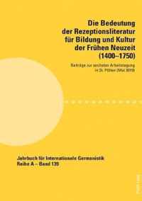 Die Bedeutung Der Rezeptionsliteratur Fuer Bildung Und Kultur Der Fruehen Neuzeit (1400-1750)