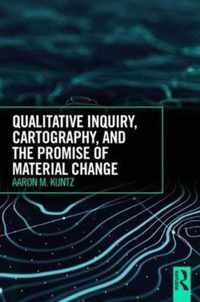 Qualitative Inquiry, Cartography, and the Promise of Material Change