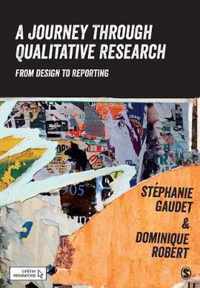 A Journey Through Qualitative Research: From Design to Reporting