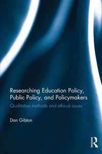 Researching Education Policy, Public Policy, and Policymakers