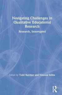 Navigating Challenges in Qualitative Educational Research