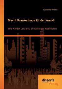 Macht Krankenhaus Kinder krank? Wie Kinder Leid und Unwohlsein ausdrucken