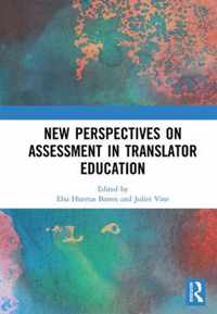 New Perspectives on Assessment in Translator Education