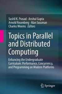 Topics in Parallel and Distributed Computing: Enhancing the Undergraduate Curriculum