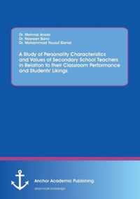 A Study of Personality Characteristics and Values of Secondary School Teachers in Relation to their Classroom Performance and Students' Likings