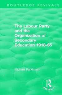 The Labour Party and the Organization of Secondary Education 1918-65