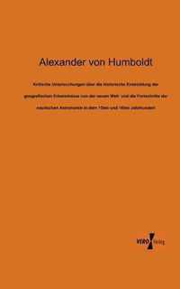 Kritische Untersuchungen uber die historische Entwicklung der geografischen Erkenntnisse von der neuen Welt und die Fortschritte der nautischen Astronomie in dem 15ten und 16ten Jahrhundert