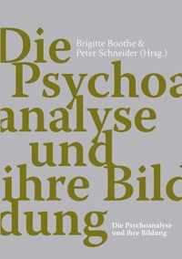 Die Psychoanalyse und ihre Bildung