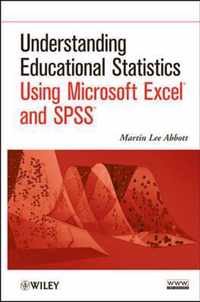 Understanding Educational Statistics Using Microsoft Excel and SPSS