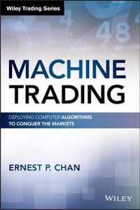 Machine Trading Deploying Computer Algorithms toConquer the Markets Wiley Trading