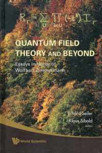 Quantum Field Theory And Beyond