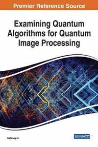 Examining Quantum Algorithms for Quantum Image Processing