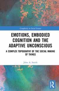 Emotions, Embodied Cognition and the Adaptive Unconscious