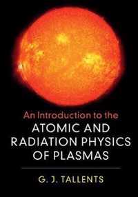 An Introduction to the Atomic and Radiation Physics of Plasmas