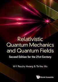 Relativistic Quantum Mechanics And Quantum Fields: Second Edition For The 21st Century