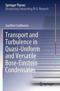 Transport and Turbulence in Quasi-Uniform and Versatile Bose-Einstein Condensates