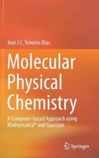 Molecular Physical Chemistry: A Computer-Based Approach Using Mathematica(r) and Gaussian