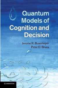 Quantum Models of Cognition and Decision