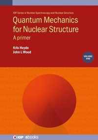 Quantum Mechanics for Nuclear Structure, Volume 1