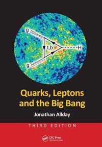 Quarks, Leptons and the Big Bang, Third Edition