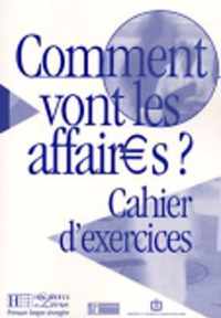 Comment vont les affaires? cahier d'exercices