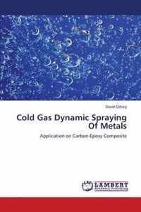 Cold Gas Dynamic Spraying Of Metals